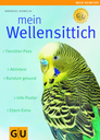Mein Heimtier: Der Wellensittich Mein Heimtier: Der Wellensittich
