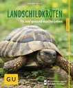 Ratgeber - Landschildkröten Landschildkröten, glücklich & gesund
